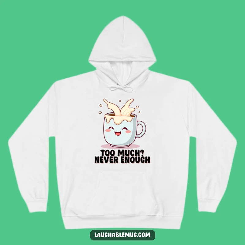 Funny Coffee Mug Hoodie - Comical Cream Overflow Sweatshirt - Cozy Funny Gift for Coffee Fans!