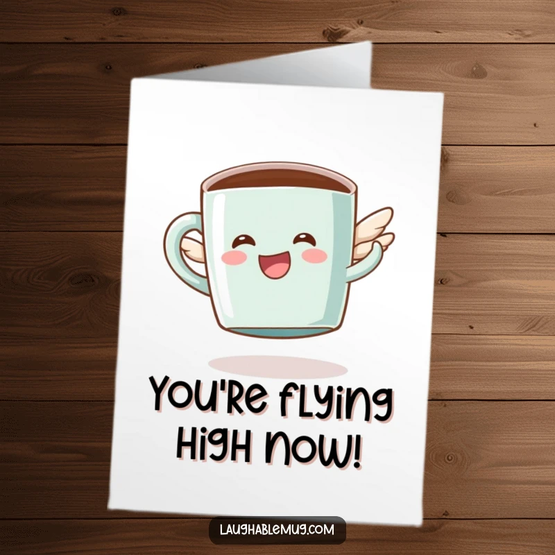 Funny Free Printable Congratulations Card featuring a coffee mug character with tiny wings trying to fly.